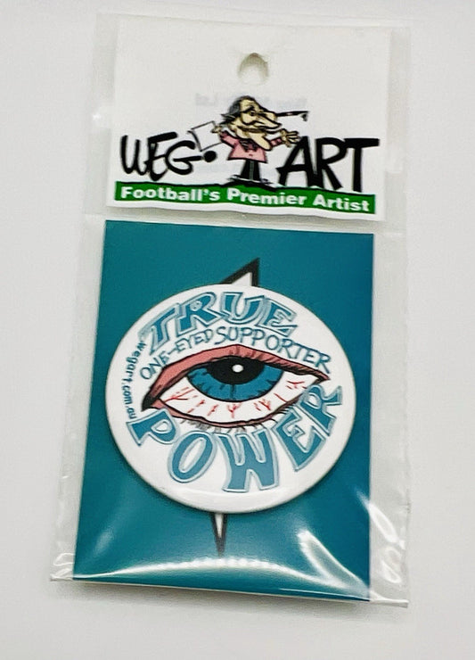 WegArt “ True One Eyed Supporter” Button Badge AFL Port Adelaide Power
