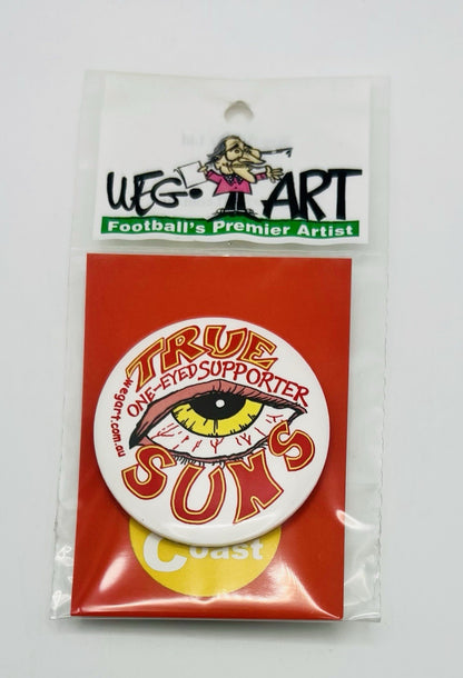 WegArt “ True One Eyed Supporter” Button Badge AFL Gold Coast Suns