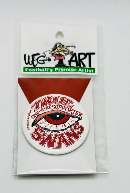 WegArt “True One Eyed Supporter” Button Badge AFL Sydney Swans