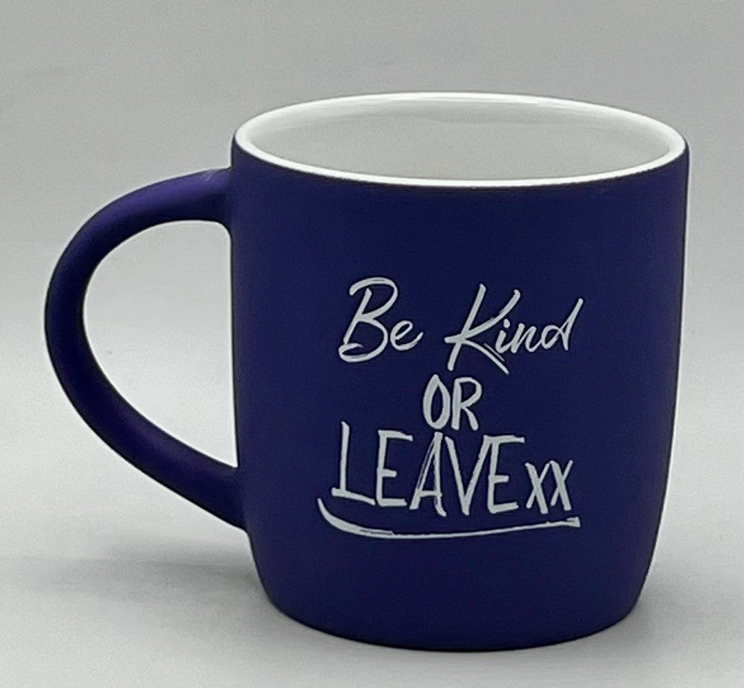 “Be Kind Or Leave” Coffee Mug